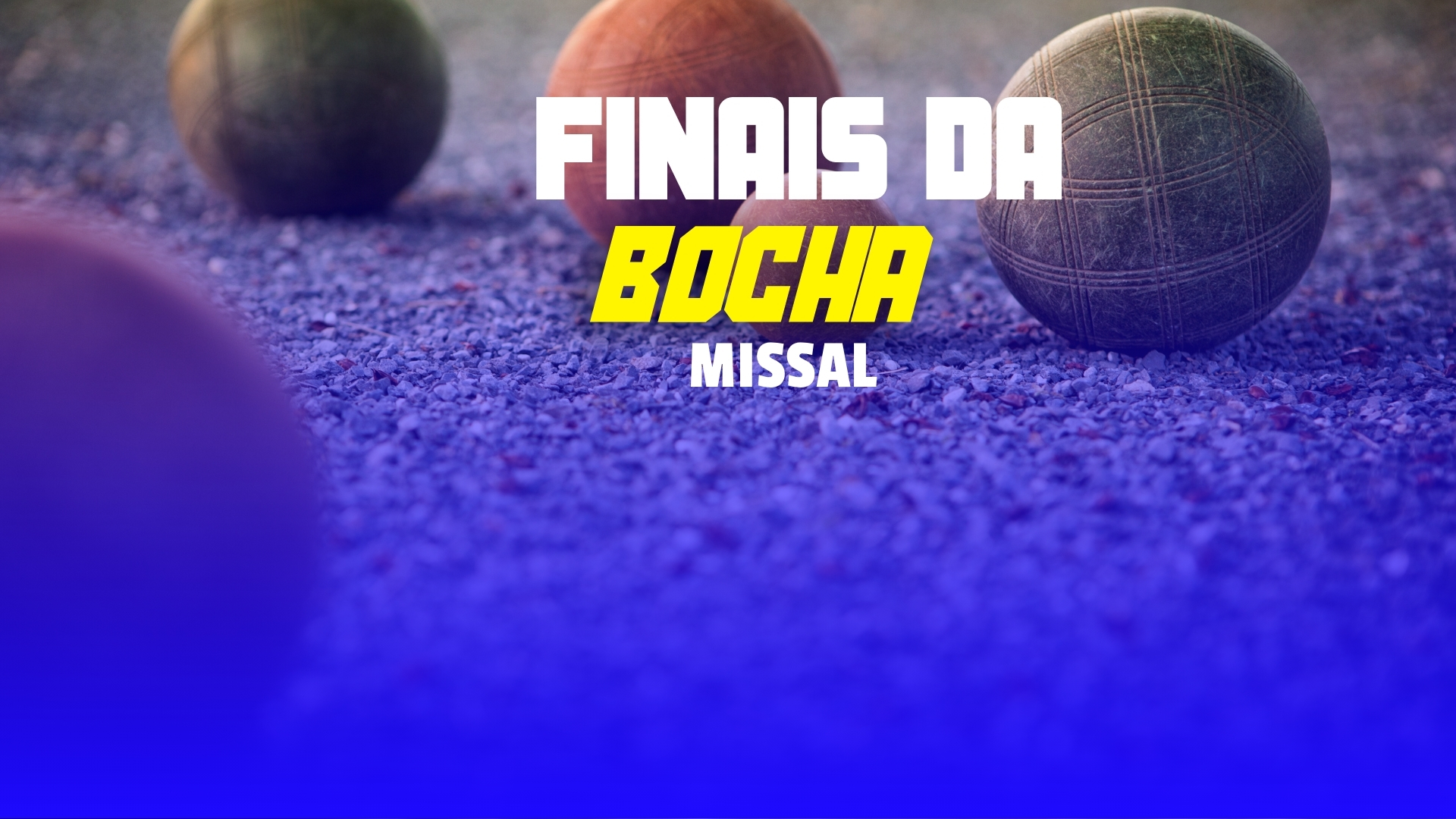FINAIS DA BOCHA